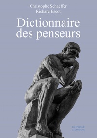 Christophe Schaeffer et Richard Escot - Dictionnaire des penseurs.