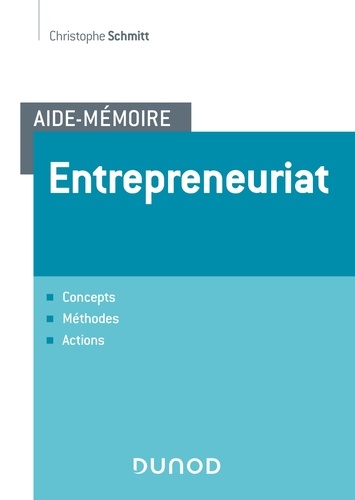 Christophe Schmitt - Aide-mémoire - Entrepreneuriat - Concepts, méthodes, actions.