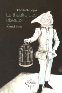 Christophe Ségas - Le théâtre des oiseaux.