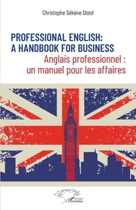 Christophe Sékène Diouf - Anglais professionnel : un manuel pour les affaires.