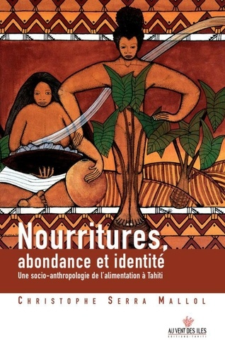 Nourritures, abondance et identité. une socio-anthropologie de l'alimentation à Tahiti