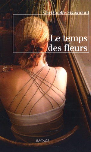 Christophe Sigognault - Le temps des fleurs.