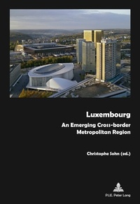 Christophe Sohn - Luxembourg - An Emerging Cross-border Metropolitan Region.