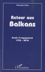 Christophe Solioz - Retour aux Balkans - Essais d'engagement (1992-2010).