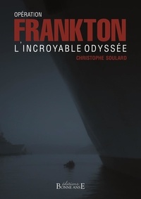 Christophe Soulard - Opération Frankton, l'incroyable odyssée.