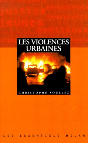 Christophe Soullez - Les violences urbaines.