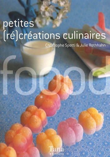 Christophe Spotti et Julie Rothhahn - Petite (re)créations culinaires.