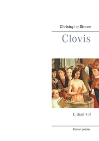 Christophe Stener - Clovis - Djihad 4.0.