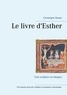 Christophe Stener - Le livre d'Esther - Une exégèse en images.