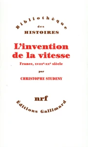 L'Invention De La Vitesse : France, Xviii°-Xx° Siecles