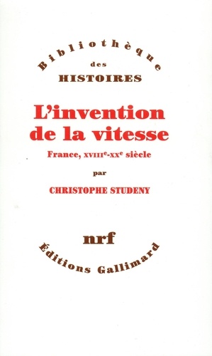 Christophe Studeny - L'Invention De La Vitesse : France, Xviii°-Xx° Siecles.