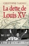 Christophe Tardieu - La dette de Louis XV.