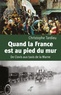 Christophe Tardieu - Quand la France est au pied du mur - De Clovis aux taxis de la Marne.