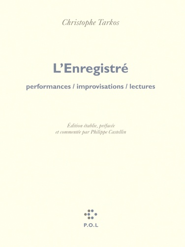 Christophe Tarkos - L'Enregistré - Performances, improvisations, lectures. 1 DVD + 1 CD audio