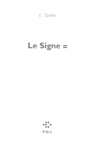 Christophe Tarkos - Le Signe =. Manifeste.