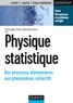 Christophe Texier et Guillaume Roux - Physique statistique - Des processus élémentaires aux phénomènes collectifs.