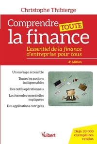 Christophe Thibierge - Comprendre toute la finance - L'essentiel de la finance d'entreprise pour tous.