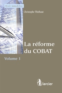 Christophe Thiebaut - La réforme du COBAT - Volume 1, Planification et règlement d'urbanisme.