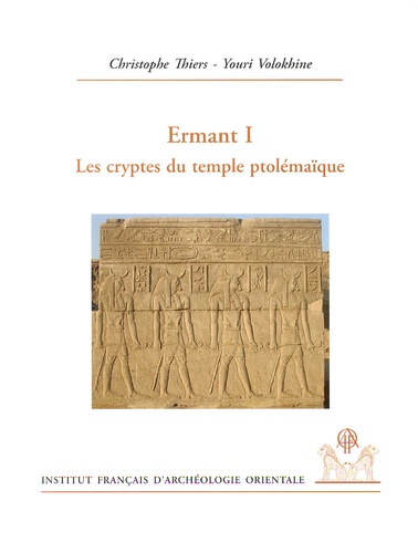 Christophe Thiers et Youri Volokhine - Ermant - Volume 1, Les cryptes du temple ptolémaïque.
