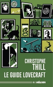 Christophe Thill - Le guide Lovecraft.