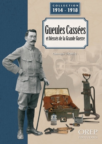 Christophe Thomas - Gueules cassées et blessés de la Grande Guerre.