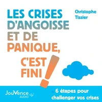 Les crises d'angoisses et de panique, c'est fini !