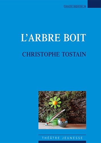 Christophe Tostain - L'arbre boit.
