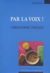 Christophe Tostain - Par la voix !.