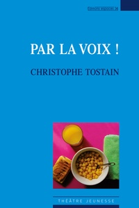 Christophe Tostain - Par la voix !.