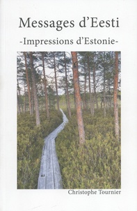 Christophe Tournier - Messages d'Eesti - Impressions d'Estonie.