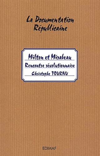 Christophe Tournu - Milton et Mirabeau - Rencontre révolutionnaire.