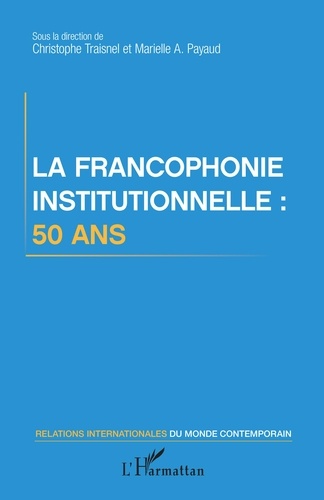 La francophonie institutionnelle : 50 ans
