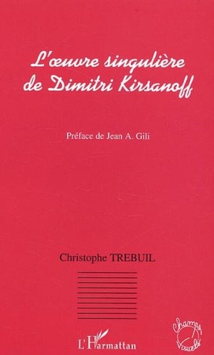 Christophe Trebuil - L'oeuvre singulière de Dimitri Kirsanoff.
