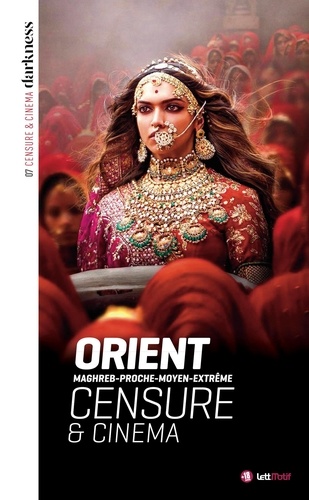 Censure & cinéma en Orient. Maghreb-Proche-Moyen-Extrême  Edition de luxe