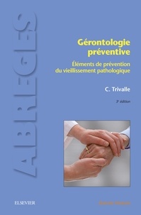 Christophe Trivalle - Gérontologie préventive - Eléments de prévention du vieillissement pathologique.