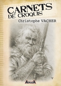 Christophe Vacher - Carnets de croquis : Christophe Vacher.