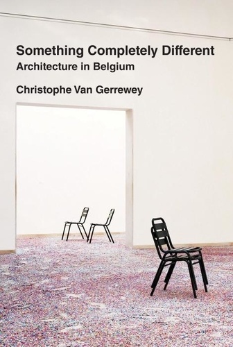 Christophe Van Gerrewey - Something Completely Different - Architecture in Belgium.