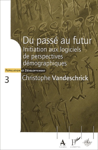Christophe Vandeschrick - Du passé au futur - Initiation aux logiciels de perspectives démographiques.