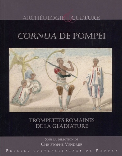 Cornua de Pompéi. Trompettes romaines de la gladiature
