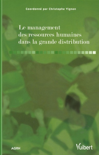 Christophe Vignon - Le management des ressources humaines dans la grande distribution.