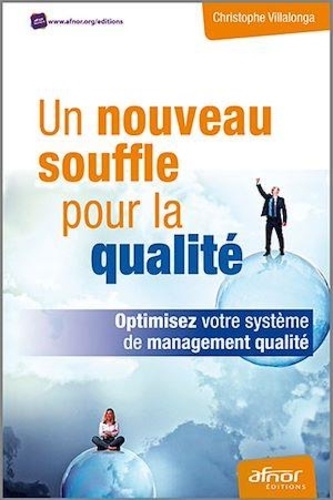 Christophe Villalonga - Un nouveau souffle pour la qualité - Optimisez votre système de management qualité.