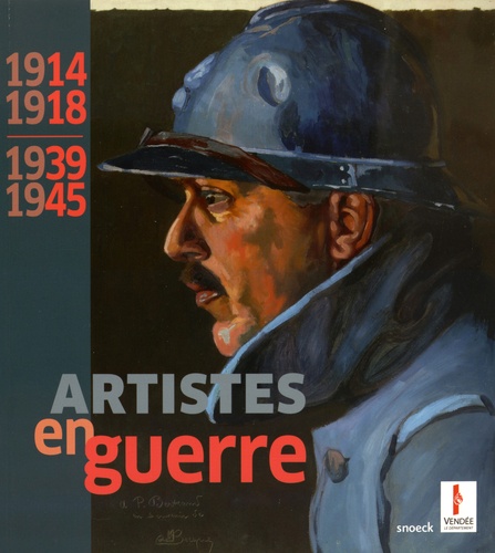 Christophe Vital et Marie-Elisabeth Loiseau - 1914-1918, 1939-1945, artistes en guerre.