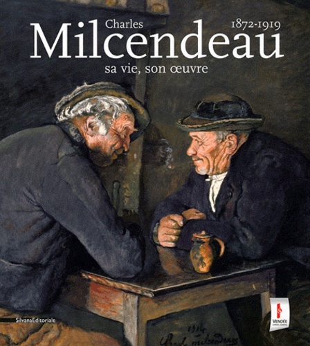 Christophe Vital - Charles Milcendeau (1872-1919) - Sa vie, son oeuvre.