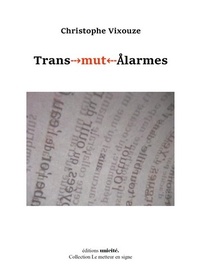 Christophe Vixouze - Trans-mut-Alarmes.