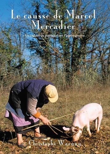 Le causse de marcel mercadier. Un enfant de paysan dans l'après-guerre