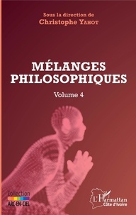 Rapidshare free pdf books télécharger Mélanges philosophiques Volume 4 par Christophe Yahot 9782343193908  (Litterature Francaise)