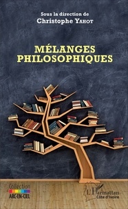 Christophe Yahot - Mélanges philosophiques - Volume 1.