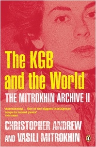 Christopher Andrew et Vassili Mitrokhine - The Mitrokhin Archive II - The KGB and the World.