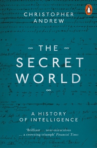Christopher Andrew - The Secret World - A History of Intelligence.
