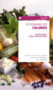 Christopher Arden et Marie-Françoise Arden - Dictionnaire des calories.